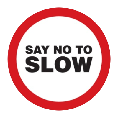 Say No To Slow